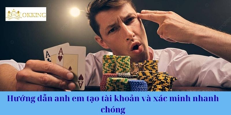 Hướng dẫn anh em tạo tài khoản và xác minh nhanh chóng